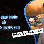 Casino Trực Tuyến Và Xu Hướng Trò Chơi Sống (Live Casino)